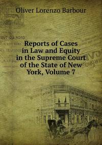 Reports of Cases in Law and Equity in the Supreme Court of the State of New York, Volume 7