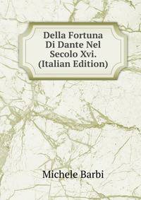 Della Fortuna Di Dante Nel Secolo Xvi. (Italian Edition)