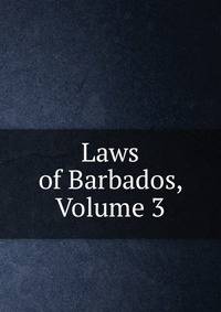 Laws of Barbados, Volume 3