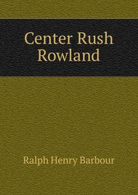 Center Rush Rowland