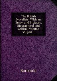 The British Novelists: With an Essay, and Prefaces, Biographical and Critical, Volume 36, part 1
