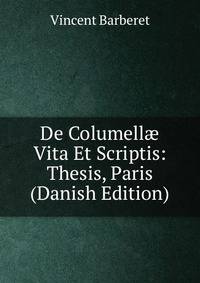 De Columell? Vita Et Scriptis: Thesis, Paris (Danish Edition)
