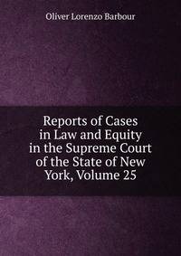 Reports of Cases in Law and Equity in the Supreme Court of the State of New York, Volume 25