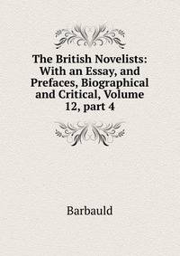 The British Novelists: With an Essay, and Prefaces, Biographical and Critical, Volume 12, part 4