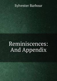 Reminiscences: And Appendix