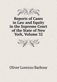 Reports of Cases in Law and Equity in the Supreme Court of the State of New York, Volume 32