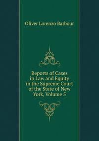 Reports of Cases in Law and Equity in the Supreme Court of the State of New York, Volume 5