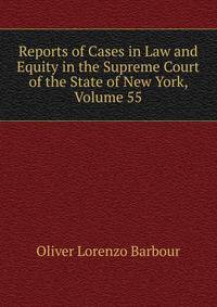 Reports of Cases in Law and Equity in the Supreme Court of the State of New York, Volume 55