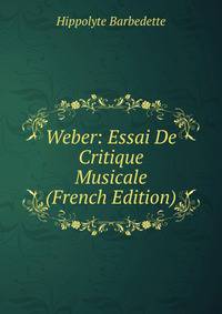 Weber: Essai De Critique Musicale (French Edition)