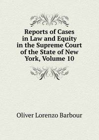Reports of Cases in Law and Equity in the Supreme Court of the State of New York, Volume 10
