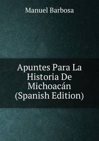 Apuntes Para La Historia De Michoacan (Spanish Edition)