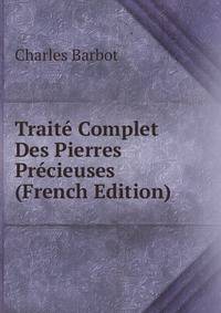Traite Complet Des Pierres Precieuses (French Edition)