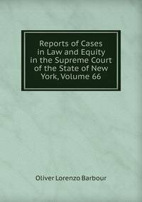 Reports of Cases in Law and Equity in the Supreme Court of the State of New York, Volume 66
