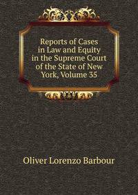 Reports of Cases in Law and Equity in the Supreme Court of the State of New York, Volume 35