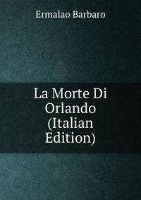 La Morte Di Orlando (Italian Edition)