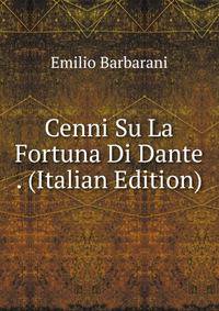 Cenni Su La Fortuna Di Dante . (Italian Edition)