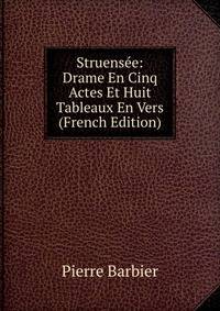 Struensee: Drame En Cinq Actes Et Huit Tableaux En Vers (French Edition)