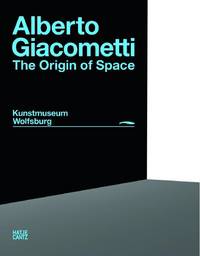 Alberto Giacometti: The Origin of Space