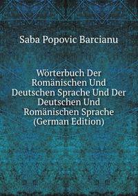 W?rterbuch Der Rom?nischen Und Deutschen Sprache Und Der Deutschen Und Rom?nischen Sprache (German Edition)