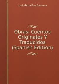 Obras: Cuentos Originales Y Traducidos (Spanish Edition)