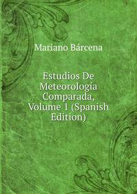 Estudios De Meteorologia Comparada, Volume 1 (Spanish Edition)