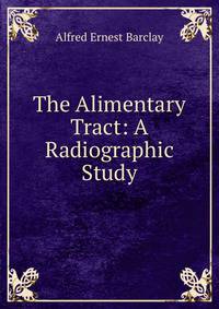The Alimentary Tract: A Radiographic Study