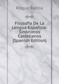 Filosofia De La Lengua Espanola: Sinonimos Castellanos (Spanish Edition)