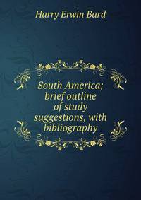 South America; brief outline of study suggestions, with bibliography