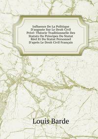 Influence De La Politique D'auguste Sur Le Droit Civil Priv?: Th?orie Traditionnelle Des Statuts Ou Principes Du Statut R?el Et Du Statut Personnel D'apr?s Le Droit Civil Fran?ais