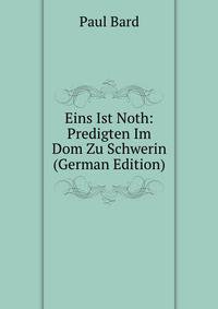 Eins Ist Noth: Predigten Im Dom Zu Schwerin (German Edition)