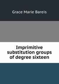 Imprimitive substitution groups of degree sixteen