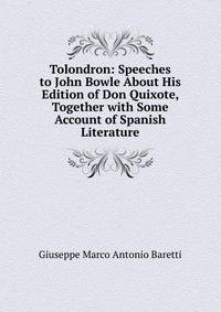 Tolondron: Speeches to John Bowle About His Edition of Don Quixote, Together with Some Account of Spanish Literature