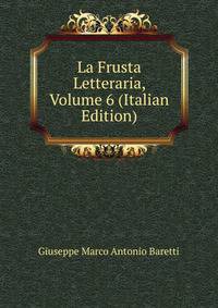La Frusta Letteraria, Volume 6 (Italian Edition)