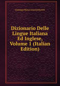 Dizionario Delle Lingue Italiana Ed Inglese, Volume 1 (Italian Edition)