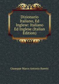 Dizionario Italiano, Ed Inglese: Italiano Ed Inglese (Italian Edition)