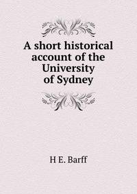 A short historical account of the University of Sydney