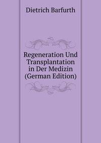 Regeneration Und Transplantation in Der Medizin (German Edition)