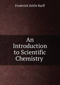 An Introduction to Scientific Chemistry .
