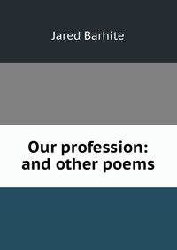 Our profession: and other poems