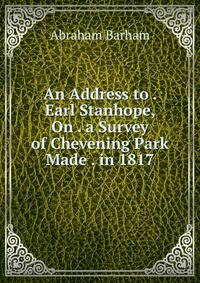 An Address to . Earl Stanhope, On . a Survey of Chevening Park Made . in 1817