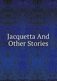 Jacquetta And Other Stories
