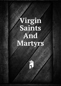 Virgin Saints And Martyrs
