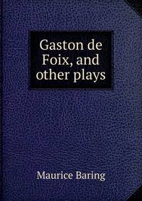 Gaston de Foix, and other plays