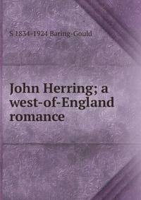 John Herring; a west-of-England romance
