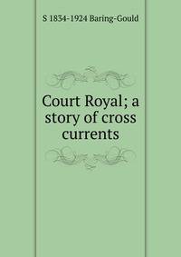 Court Royal; a story of cross currents