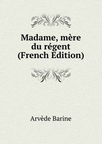 Madame, mere du regent (French Edition)