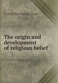 The origin and development of religious belief