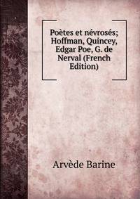 Poetes et nevroses; Hoffman, Quincey, Edgar Poe, G. de Nerval (French Edition)
