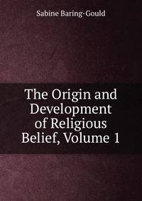 The Origin and Development of Religious Belief, Volume 1