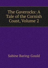 The Gaverocks: A Tale of the Cornish Coast, Volume 2